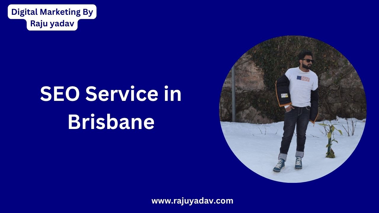 SEO Service in Brisbane – Raju Yadav SEO Specialist in Brisbane